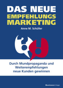 Das Cover von „Das Neue Empfehlungsmarketing“ von Anne M. Schüller präsentiert leuchtend blau-weiß-rote Sprechblasen. Der Untertitel betont die Gewinnung neuer Kunden durch Mundpropaganda und Empfehlungen. Das Buch erscheint bei BusinessVillage und ist ein Muss zum Thema Empfehlungsmarketing.
