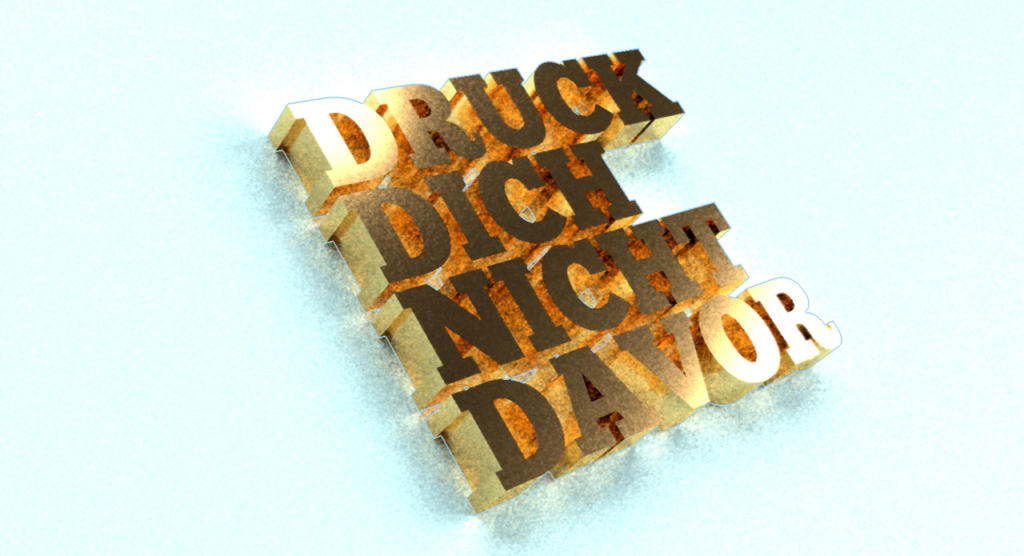 Der 3D-Text lautet „DRUCK DICH NICHT DAVOR“ in fetten Buchstaben mit einer Used-Optik auf hellblauem Hintergrund. Die Buchstaben scheinen einen Schatten zu werfen und vermitteln so ein Gefühl von Tiefe.