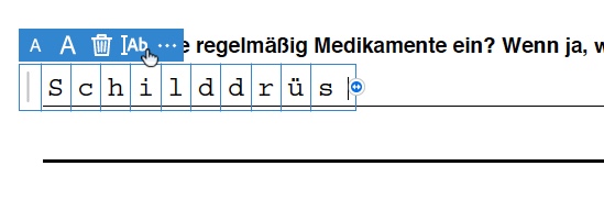 Screenshot eines Formularausschnitts mit dem Text „Schilddrüs“ in einem Kästchen. Eine Symbolleiste mit Optionen zum Ausfüllen des PDF-Dokuments wie Textgröße und -format wird angezeigt, hervorgehoben durch einen Cursor, der auf Stilanpassungen zeigt. Das Formular ist auf Deutsch.