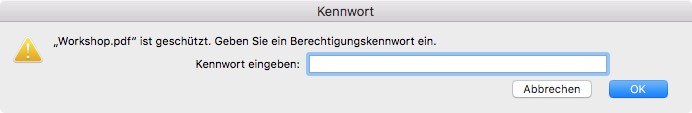 Ein Dialogfeld in deutscher Sprache fordert Sie zur Eingabe eines Kennworts für den Zugriff auf „Workshop.pdf“ auf. Es enthält ein Warnsymbol und führt Sie durch das PDF-Verschlüsseln. Es verfügt über ein Textfeld zur Kennworteingabe und zwei Schaltflächen mit den Bezeichnungen „Abbrechen“ und „OK“.