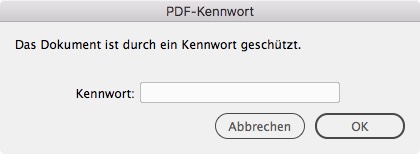Ein Dialogfeld mit dem Titel „PDF-Kennwort“ fordert den Benutzer zur Eingabe eines Kennworts auf, um auf ein verschlüsseltes PDF-Dokument zugreifen zu können. Es enthält ein Textfeld für das Kennwort sowie zwei Schaltflächen mit den Bezeichnungen „Abbrechen“ und „OK“. Der Text ist auf Deutsch.